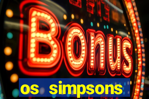 os simpsons assistir dublado